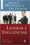 John C Maxwell - Liderar e Influenciar