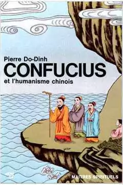 Pierre do Dihn - Confucius et Lhumanisme Chinois