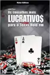 Mike Caro - Conselhos Mais Lucrativos para o Texas Holdem