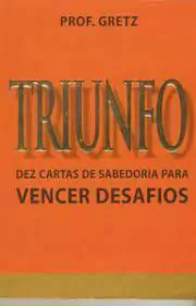 Prof Gretz - Triunfo: Dez Cartas de Sabedoria para Vencer Desafios