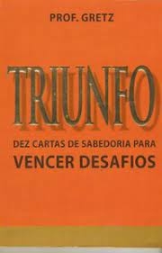 Prof Gretz - Triunfo: Dez Cartas de Sabedoria para Vencer Desafios