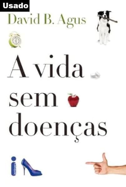 David B. Agus - A Vida sem Doencas