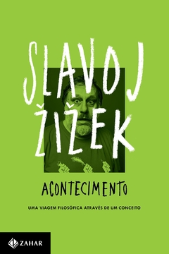 Slavoj Zizek - Acontecimento: uma Viagem Filosofica Atraves de um Conceito