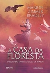 Marion Zimmer Bradley - Ciclo de Avalon 2: a Casa da Floresta