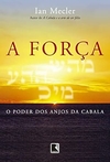 Ian Mecler - A Forca: o Poder dos Anjos da Cabala: o Poder dos Anjos da Cabala