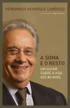 Fernando Henrique Cardoso - A Soma e o Resto