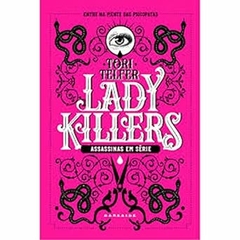 Tori Telfer - Lady Killers: Assassinas em Serie