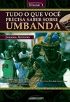 Janaina Azevedo - Tudo o que Voce Precisa Saber Sobre Umbanda - Volume 1