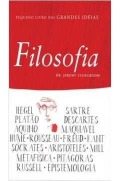 Jeremy Stangroom - Pequeno Livro das Grandes Ideias: Filosofia