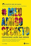 Bruna de Lara - # Meu Amigo Secreto: Feminismo Alem das Redes