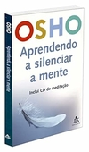 Osho - Aprendendo a Silenciar a Mente