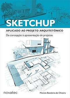 Marcos Bandeira de Oliveira - Sketchup Aplicado Ao Projeto Arquitetonico
