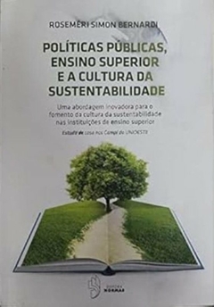 Rosemeri Simon Bernardi - Politicas Publicas e a Cultura da Sustentabilidade