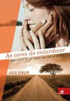 Julie Kibler - As Cores do Entardecer