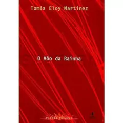 Tomas Eloy Martinez - O Voo da Rainha - Soberba