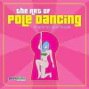 Peekaboo Pole Dancing - The Art Of Pole Dancing: a Spin By Spin Guide