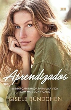 Gisele Bundchen - Aprendizados: Minha Caminhada para uma Vida com Mais Significado