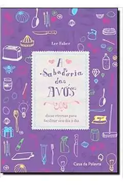Lee Farber - Sabedoria das Avos - Dicas Eternas para Facilitar Seu Dia a Dia