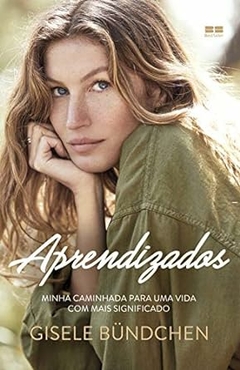 Gisele Bundchen - Aprendizados: Minha Caminhada para uma Vida com Mais Significado