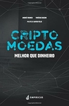 Andre Franco e Vinicius Bazan - Criptomoedas: Melhor que Dinheiro