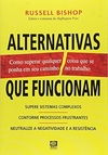 Russel Bishop - Alternativas que Funcionam. Como Superar Qualquer Coisa...