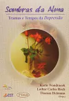 Wondracek / Hoch / Heimann ( Orgs.) - Sombras da Alma - Tramas e Tempos da Depressao