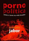 Arnaldo Jabor - Pornopolitica