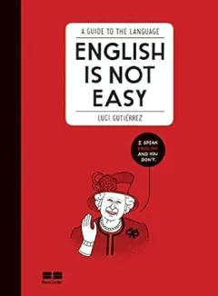 Luci Gutierrez - English Is Not Easy: a Guide To The Language