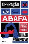 Ronan Farrow - Operacao Abafa: Predadores Sexuais e a Industria do Silencio