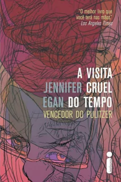 Jennifer Egan - A Visita Cruel do Tempo