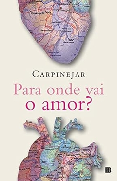 Carpinejar - Para Onde Vai o Amor?