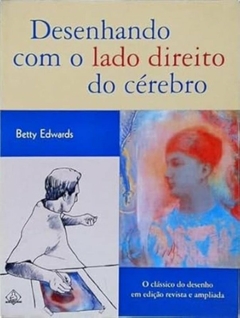 Betty Edwards - Desenhando com o Lado Direito do Cerebro