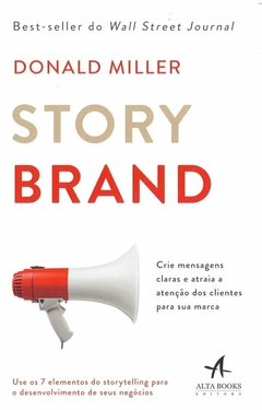 Donald Miller - Storybrand: Crie Mensagens Claras e Atraia a Atencao...