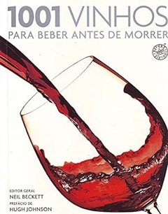 Neil Beckett - 1001 Vinhos para Beber Antes de Morrer