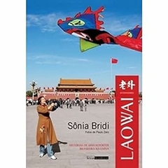 Sonia Bridi - Laowai. Historias de uma Reporter Brasileira na China