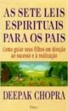 Deepak Chopra - As Sete Leis Espirituais para os Pais