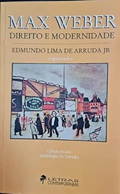 Edmundo Lima de Arruda Jr - Max Weber - Direito e Modernidade