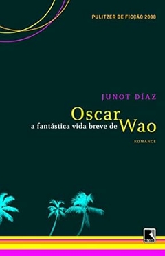 Junot Diaz - A Fantastica Vida Breve de Oscar Wao