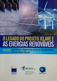 Jose Baltazar S o a Guerra / Youssef Ahmad (org.) - O Legado do Projeto Jelare e as Energias Renovaveis