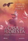 Marion Zimmer Bradley - Ciclo de Avalon 2: a Casa da Floresta