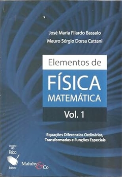 Jose Maria Filardo Bassalo / Mauro Sergio Dorsa - Elementos de Fisica Matematica - Vol. 1