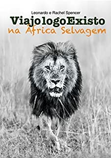 Leonardo e Rachel Spencer - Viajologoexisto na Africa Selvagem