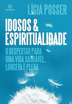Ligia Posser - Idosos e Espiritualidade