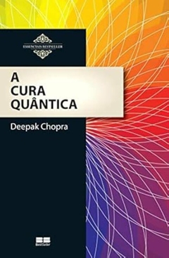 Deepak Chopra - A Cura Quantica