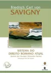 Friedrich Carl Von - Sistema do Direito Romano Atual