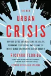 Richard Florida - The New Urban Crisis: How Our Cities Are Increasing Inequality...