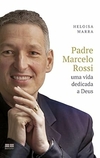 Heloisa Marra - Padre Marcelo Rossi: uma Vida Dedicada a Deus