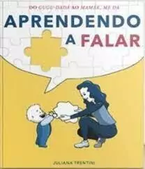 Juliana Trentini - Aprendendo a Falar: do Gugu Dada Ao Mamae me Da