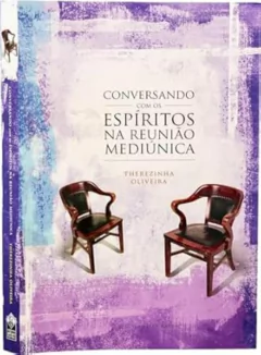 Therezinha Oliveira - Conversando com os Espiritos na Reuniao Mediunica