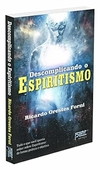 Ricardo Orestes Forni - Descomplicando o Espiritismo